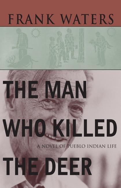 The Man Who Killed The Deer: A Novel of Pueblo Indian Life - Paperback