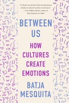 Between Us: How Cultures Create Emotions - Paperback | Diverse Reads