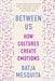 Between Us: How Cultures Create Emotions - Paperback | Diverse Reads