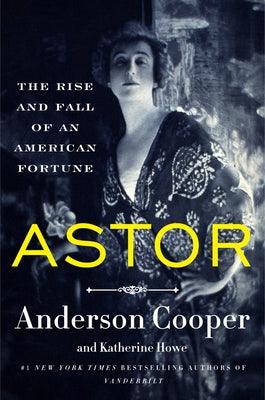 Astor: The Rise and Fall of an American Fortune - Hardcover | Diverse Reads