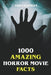 1000 Amazing Horror Movie Facts - Paperback | Diverse Reads