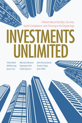 Investments Unlimited: A Novel about Devops, Security, Audit Compliance, and Thriving in the Digital Age - Paperback | Diverse Reads