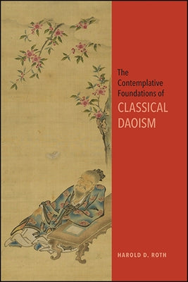 The Contemplative Foundations of Classical Daoism - Paperback | Diverse Reads