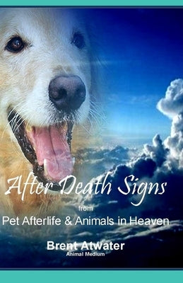 After Death Signs from Pet Afterlife & Animals in Heaven: How to Ask for Signs & Visits and What it Means - Paperback | Diverse Reads