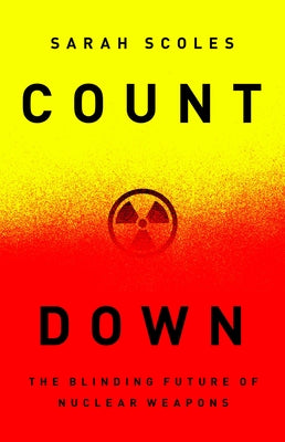 Countdown: The Blinding Future of Nuclear Weapons - Hardcover | Diverse Reads