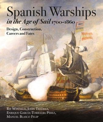 Spanish Warships in the Age of Sail, 1700-1860: Design, Construction, Careers and Fates - Hardcover | Diverse Reads