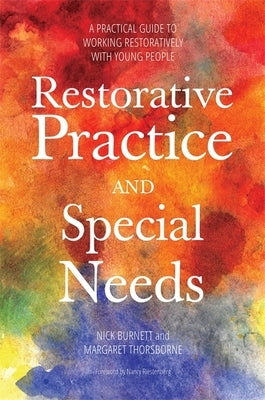Restorative Practice and Special Needs: A Practical Guide to Working Restoratively with Young People - Paperback | Diverse Reads