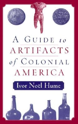 A Guide to the Artifacts of Colonial America / Edition 1 - Paperback | Diverse Reads