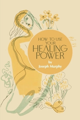 How to Use Your Healing Power - Paperback | Diverse Reads