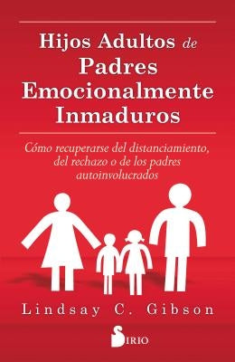 Hijos adultos de padres emocionalmente inmaduros - Paperback | Diverse Reads