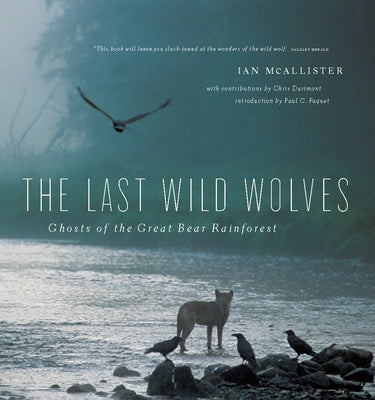 The Last Wild Wolves: Ghosts of the Rain Forest - Paperback | Diverse Reads