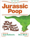 Jurassic Poop: What Dinosaurs (and Others) Left Behind - Paperback | Diverse Reads