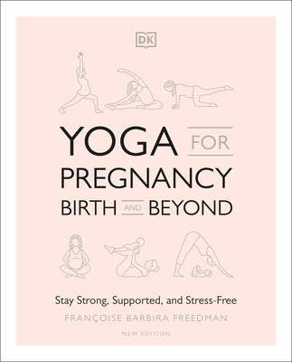 Yoga for Pregnancy, Birth and Beyond: Stay Strong, Supported, and Stress-Free - Paperback | Diverse Reads