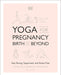 Yoga for Pregnancy, Birth and Beyond: Stay Strong, Supported, and Stress-Free - Paperback | Diverse Reads