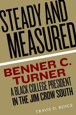 Steady and Measured: Benner C. Turner, a Black College President in the Jim Crow South - Paperback |  Diverse Reads