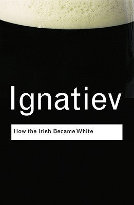 How the Irish Became White / Edition 1 - Paperback | Diverse Reads