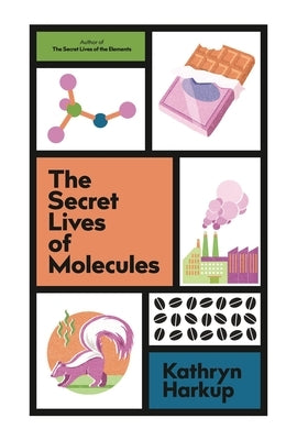 The Secret Lives of Molecules - Hardcover | Diverse Reads