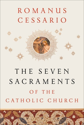 The Seven Sacraments of the Catholic Church - Hardcover | Diverse Reads