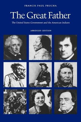 The Great Father: The United States Government and the American Indians (Abridged Edition) - Paperback | Diverse Reads