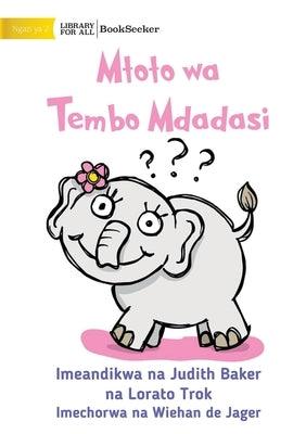 Curious Baby Elephant - Mtoto wa Tembo Mdadasi - Paperback | Diverse Reads