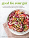 Good for Your Gut: A Plant-Based Digestive Health Guide and Nourishing Recipes for Living Well - Paperback | Diverse Reads