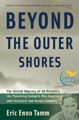 Beyond the Outer Shores: The Untold Odyssey of Ed Ricketts, the Pioneering Ecologist Who Inspired John Steinbeck and Joseph Campbell - Paperback | Diverse Reads