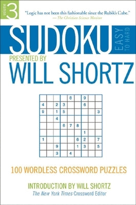 Sudoku Easy-to-Hard Presented by Will Shortz Volume 3: 100 Wordless Crossword Puzzles - Paperback | Diverse Reads