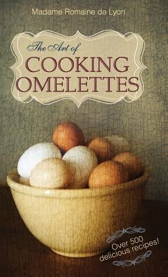 The Art of Cooking Omelettes - Hardcover | Diverse Reads