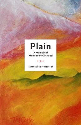 Plain: A Memoir of Mennonite Girlhood - Hardcover | Diverse Reads