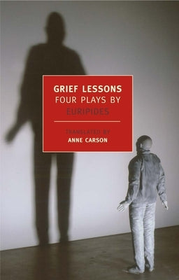 Grief Lessons: Four Plays by Euripides - Paperback | Diverse Reads