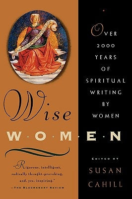 Wise Women: Over Two Thousand Years of Spiritual Writing by Women - Paperback | Diverse Reads