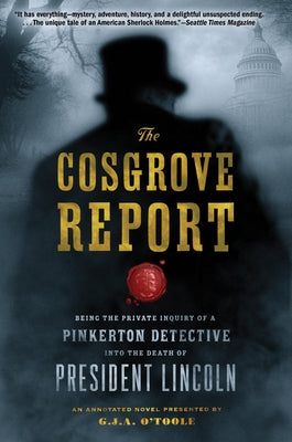 The Cosgrove Report: Being the Private Inquiry of a Pinkerton Detective into the Death of President Lincoln - Paperback | Diverse Reads