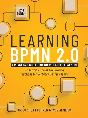 Learning BPMN 2.0: An Introduction of Engineering Practices for Software Delivery Teams - Paperback | Diverse Reads