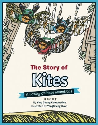 The Story of Kites: Amazing Chinese Inventions - Hardcover | Diverse Reads