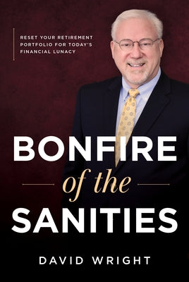 Bonfire of the Sanities: Reset Your Retirement Portfolio for Today's Financial Lunacy - Hardcover | Diverse Reads