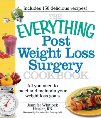 The Everything Post Weight Loss Surgery Cookbook: All you need to meet and maintain your weight loss goals - Paperback | Diverse Reads