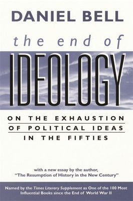 The End of Ideology: On the Exhaustion of Political Ideas in the Fifties, with "The Resumption of History in the New Century" / Edition 5 - Paperback | Diverse Reads