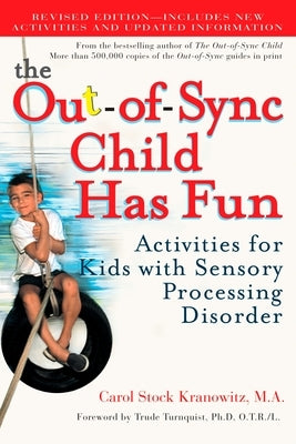 The Out-of-Sync Child Has Fun, Revised Edition: Activities for Kids with Sensory Processing Disorder - Paperback | Diverse Reads