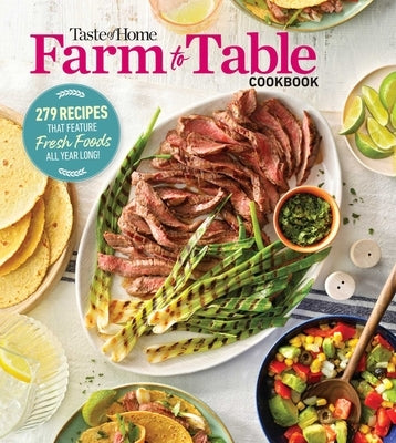 Taste of Home Farm to Table Cookbook: 279 Recipes that Make the Most of the Season's Freshest Foods - All Year Long! - Paperback | Diverse Reads