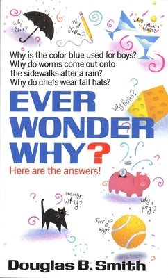 Ever Wonder Why?: Here Are the Answers! - Paperback | Diverse Reads