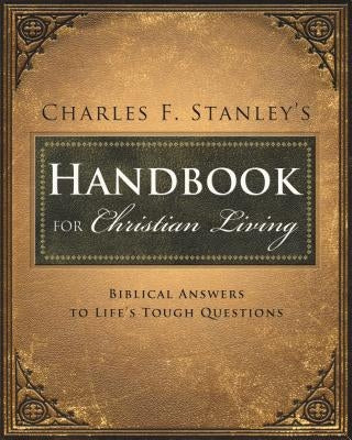 Charles Stanley's Handbook for Christian Living: Biblical Answers to Life's Tough Questions - Paperback | Diverse Reads