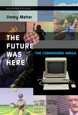 The Future Was Here: The Commodore Amiga - Paperback | Diverse Reads