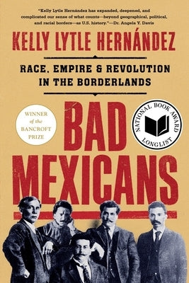 Bad Mexicans: Race, Empire, and Revolution in the Borderlands - Paperback | Diverse Reads
