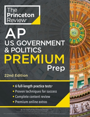 Princeton Review AP U.S. Government & Politics Premium Prep, 22nd Edition: 6 Practice Tests + Complete Content Review + Strategies & Techniques - Paperback | Diverse Reads