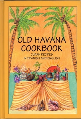 Old Havana Cookbook: Cuban Recipes in Spanish and English - Paperback | Diverse Reads