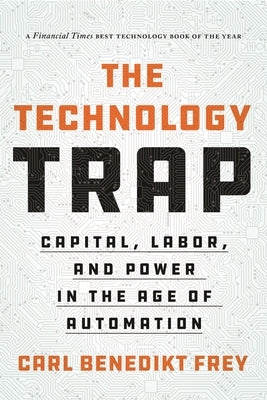 The Technology Trap: Capital, Labor, and Power in the Age of Automation - Paperback | Diverse Reads