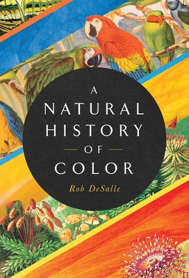 A Natural History of Color: The Science Behind What We See and How We See it - Hardcover | Diverse Reads