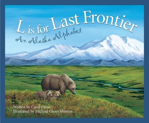 L Is for Last Frontier: An Alaska Alphabet - Hardcover | Diverse Reads