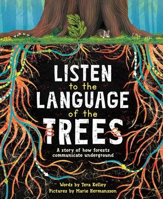 Listen to the Language of the Trees: A Story of How Forests Communicate Underground - Hardcover | Diverse Reads