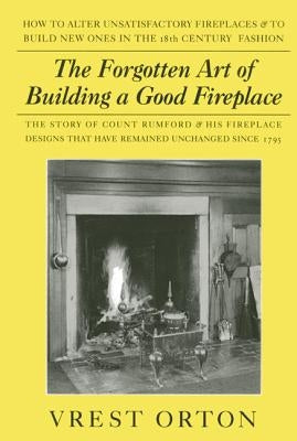 The Forgotten Art of Building a Good Fireplace - Paperback | Diverse Reads